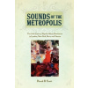 Sounds of the Metropolis: The 19th Century Popular Music Revolution in London, New York, Paris and Vienna (Scott Derek B.)