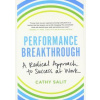 Performance Breakthrough: A Radical Approach to Success at Work - Cathy Rose Salit, Hachette Books