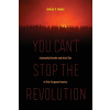 You Can't Stop the Revolution - Boyles, Andrea S.
