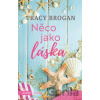 Něco jako láska - Tracy Brogan