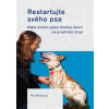 Restartujte svého psa Dejte svému psovi druhou šanci na prvotřídní život - Millerová Pat