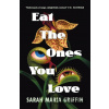 Eat the Ones You Love - Maria Sarah Griffin
