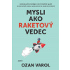 Mysli ako raketový vedec - Ozan Varol
