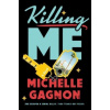 Killing Me - Michelle Gagnon