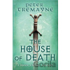 The House of Death (Sister Fidelma Mysteries Book 32) - Peter Tremayne