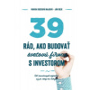 39 rád ako budovať svetovú firmu s investorom - Monika Sobeková Majková, Ján Solík
