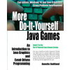 More Do-It-Yourself Java Games: An Introduction to Java Graphics and Event-Driven Programming (Annette Godtland,Paul Godtland)()