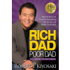 Rich Dad Poor Dad: What the Rich Teach Their Kids About Money That the Poor and Middle Class Do Not! - Robert T. Kiyosaki