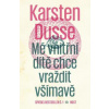 Mé vnitřní dítě chce vraždit všímavě - Karsten Dusse
