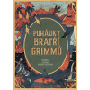 Pohádky bratří Grimmů - Wilhelm Grimm, Jacob Grimm, Kateřina Boudriot-Bažantová (Ilustrátor)