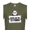 Pánske tričko Never say no to Panda, Barva Military - 69, Velikost S Bezvatriko.cz 0119 - DTF/DTG