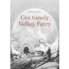 CEZ TUNELY VEĽKEJ FATRY - Dušan Lichner