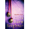 Girls Burn Brighter - Shobha Rao