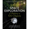 Space Exploration: A History in 100 Objects