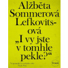 I vy jste v tomhle pekle? - Alžběta Sommerová Lefkovitsová