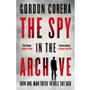 The Spy in the Archive - Gordon Corera, HarperCollins Publishers