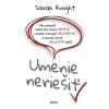 Umenie neriešiť - Sarah Knight