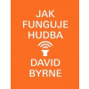 Jak funguje hudba - Byrne David