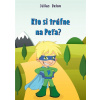 Kto si trúfne na Peťa?