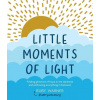 Little Moments of Light: Finding Glimmers of Hope in the Darkness (Brožovaná)