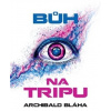 Bůh na tripu - Archibald Bláha
