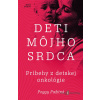 Deti môjho srdca: Deti môjho srdca - Príbehy z detskej onkológie - Peggy Pažitná - online doručenie