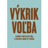 Výkrik. Voľba.