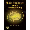 Moje duchovní cesta a channeling