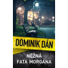 Něžná fata morgana - Dominik Dán