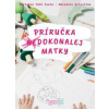 Príručka (ne)dokonalej matky - Iveta Bartalos Tóth, Krisztina Mészáros