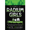 The Radium Girls: Young Readers' Edition: The Scary But True Story of the Poison That Made People Glow in the Dark