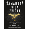 Šamanská síla zvířat - Jose Don Ruiz