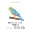 Rieka, čo tečie naopak - Jean-Claude Mourlevat, Jindřich Janíček (ilustrátor)