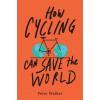 How Cycling Can Save the World (Peter Walker)(Brožovaná)