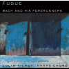 HARPSICHORD RECITAL: Fugue - Bach and his Forerunners (CD)