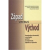 Západ verzus Východ (Augustín Marián Húska, Juraj Chovan-Rehák, Vrantišek Vnuk - vyd. Vydavateľstvo Spolku slovenských spisovateľov (Kresťansko-slovenský a európsky pohľad na súperenie Západu a Východ