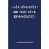 Svět iónských archaických kosmologií - Kočandrle Radim