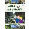 Hurá na Šumavu – Průvodce pro děti i rodiče - Petr Mazný