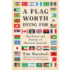 Flag Worth Dying For - Tim Marshall