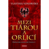 Mezi tiárou a orlicí - Vondruška Vlastimil