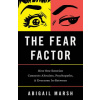 The Fear Factor: How One Emotion Connects Altruists, Psychopaths, and Everyone In-Between
