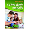 S dětmi chytře a moudře: S deťmi šikovne a múdro - Říčan Pavel