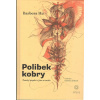 Hu Barbora: Polibek kobry - Ženský aspekt v józe a tantře (Tělesnost jako zdroj sebepoznání. Menstruace jao dar a tabu. Dechová potence. Kreativní vyjádření ženskosti. Plus rozhovory o cestě ženy. ( 2