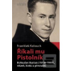 Říkali mu Pistolník (František Kolouch)