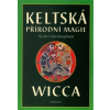 Keltská přírodní magie Wicca - Cunningham Scott