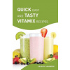 Quick Easy and Tasty Vitamix Recipes: Vitamix Smoothie Recipes for Healthy Weight Loss and Detox, Delicious Vitamix Recipes with Superfoods (Celeste Jarabese)(Brožovaná)