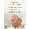 Papež František: O společnosti a politice - Jorge Mario Bergoglio – pápež František, Dominique Wolton
