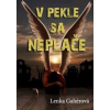 V pekle sa neplače - Lenka Gahérová