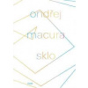 Sklo - Macura Ondřej