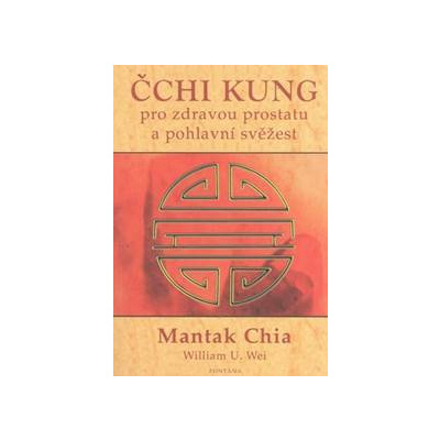 Čchi kung pro zdravou prostatu a pohlavní svěžest - Mantak Chia, William U. Wei